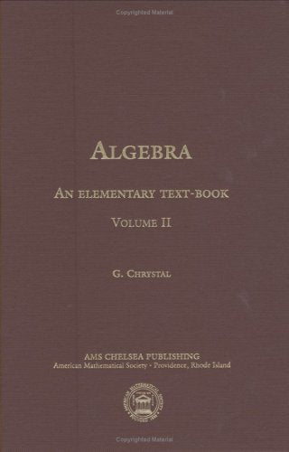Algebra: An Elementary Textbook for the Higher Classes of Secondary Schools and for Colleges