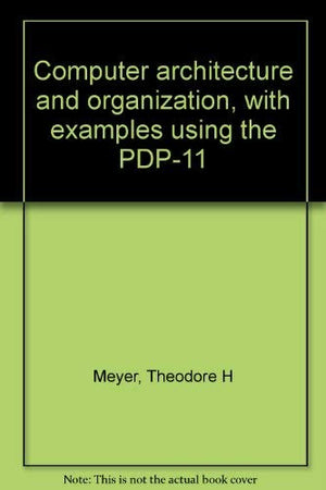 Computer Architecture And Organization, With Examples Using The Pdp11,Used