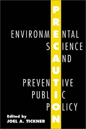 Precaution, Environmental Science, and Preventive Public Policy,Used