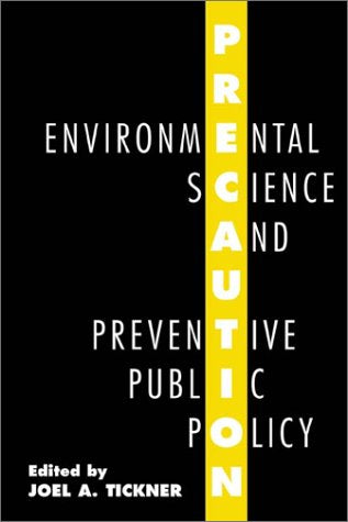 Precaution, Environmental Science, and Preventive Public Policy,Used