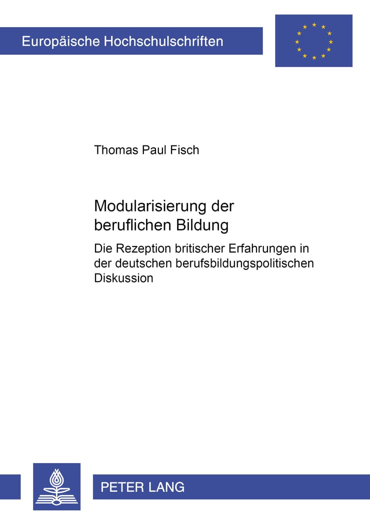 Modularisierung der beruflichen Bildung: Die Rezeption britischer Erfahrungen in der deutschen berufsbildungspolitischen Diskuss,Used