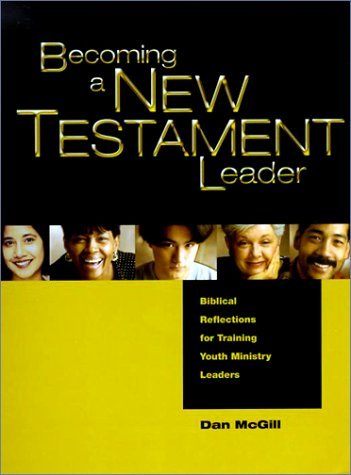 Becoming a New Testament Leader: Biblical Reflections for Training Youth Ministry Leaders,Used