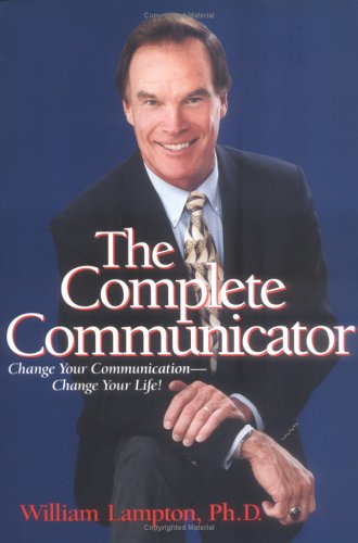 The Complete Communicator: Change Your Communicationchange Your Life!,Used