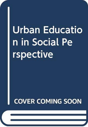 Urban education in social perspective (Rand McNally education series),Used