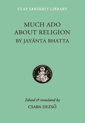 Much Ado about Religion (Clay Sanskrit Library, 56),Used