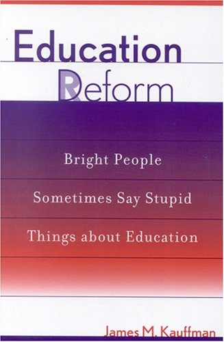 Education Deform: Bright People Sometimes Say Stupid Things About Education,Used