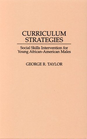 Curriculum Strategies: Social Skills Intervention for Young AfricanAmerican Males,Used