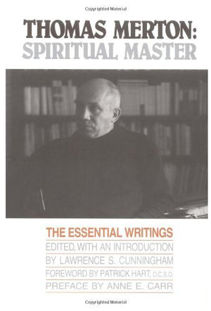 Thomas Merton: Spiritual Master, The Essential Writings,New