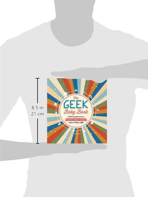 The Geek Baby Book: A Memory Journal for Every Geeky First in Your Baby's Life,New