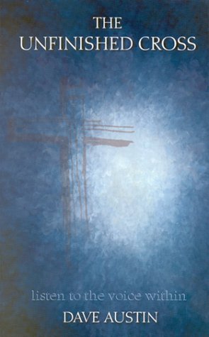 The Unfinished Cross: Listen to the Voice Within,New