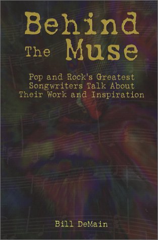 Behind The Muse: Pop and Rocks Greatest Songwriters Talk About Their Work and Inspiration