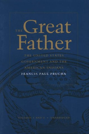 The Great Father: The United States Government and the American Indians : Volumes 1&2 in 1 Book,Used