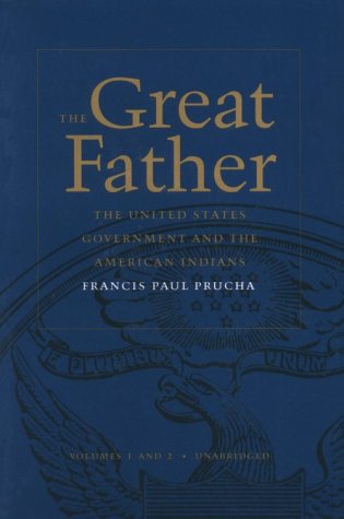 The Great Father: The United States Government and the American Indians : Volumes 1&2 in 1 Book,Used