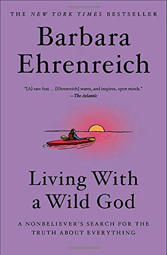 Living With A Wild God: A Nonbeliever'S Search For The Truth About Everything