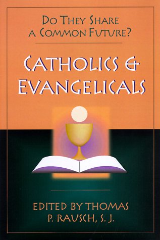 Catholics and Evangelicals: Do They Share a Common Future?,Used