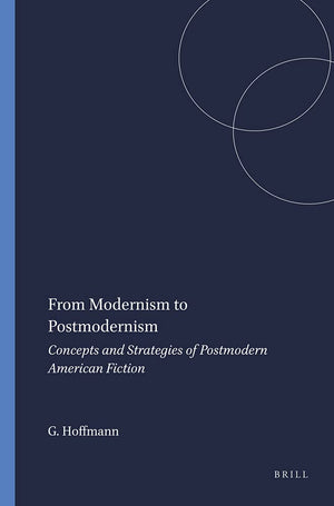 From Modernism to Postmodernism: Concepts and Strategies of Postmodern American Fiction (Postmodern Studies 38) (Textxet Studies,Used