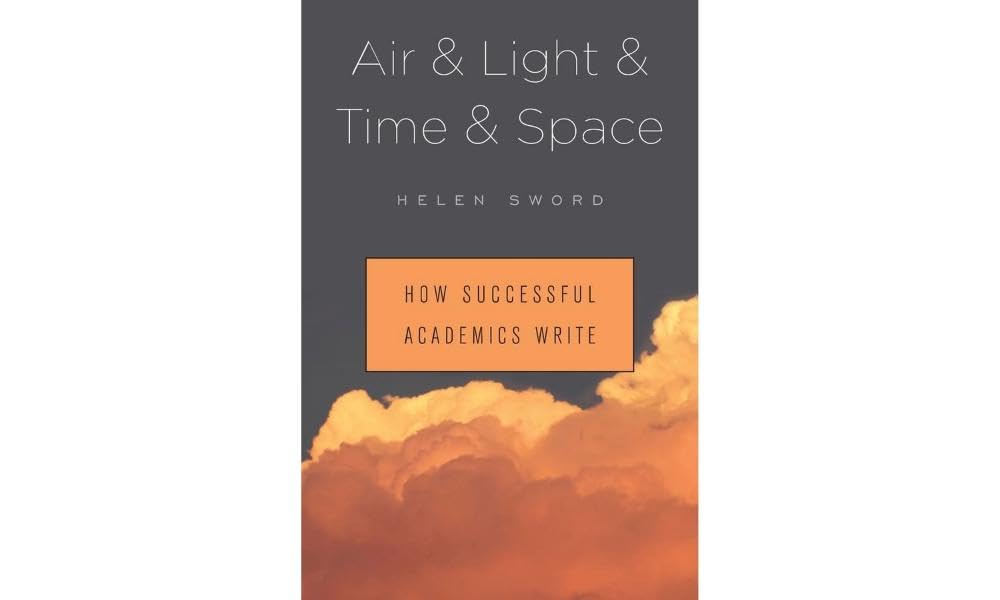 Air & Light & Time & Space: How Successful Academics Write,Used