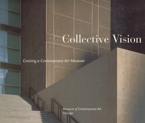 Collective Vision: Creating A Contemporary Art Museum-used