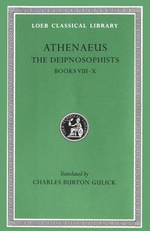 Athenaeus: The Deipnosophists, Volume IV, Books 810 (Loeb Classical Library No. 235),Used
