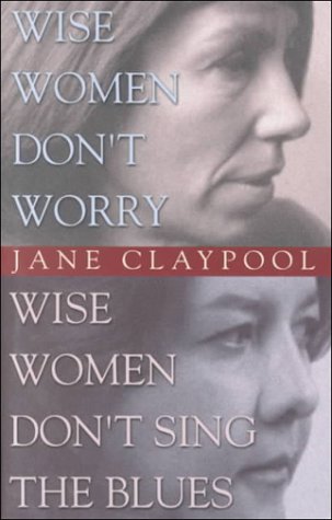 Wise Women Don't Worry, Wise Women Don't Sing the Blues,New