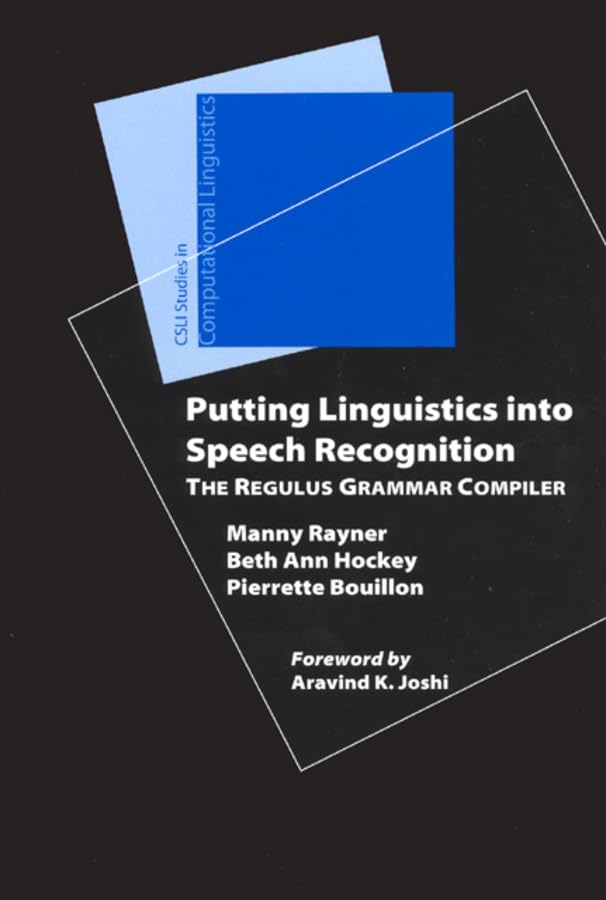 Putting Linguistics into Speech Recognition: The Regulus Grammar Compiler (CSLI Studies in Computational Linguistics),Used