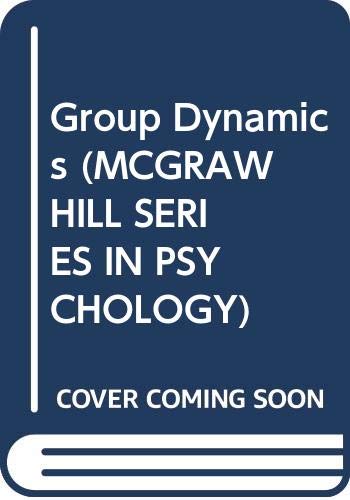 Group Dynamics (MCGRAW HILL SERIES IN PSYCHOLOGY),New