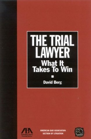 The Trial Lawyer: What It Takes To Win,New