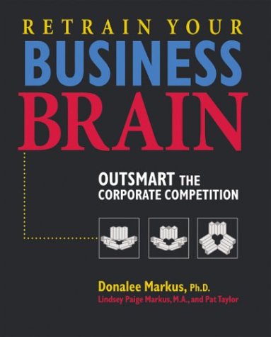 Retrain Your Business Brain: Outsmart The Corporate Competition,New
