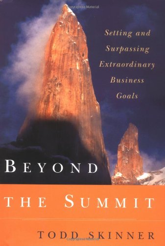 Beyond the Summit: Setting and Surpassing Extraordinary Business Goals,New