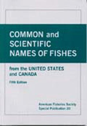 Common and Scientific Names of Fishes from the U.S. and Canada (American Fisheries Society Special Publication 20),Used