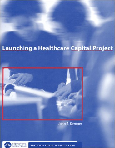 Launching a Healthcare Capital Project,New