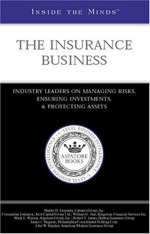 Inside the Minds: The Insurance BusinessIndustry Leaders on Managing Risks, Ensuring Investments, and Protecting Assets,Used
