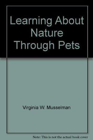 Learning about nature through pets,,Used