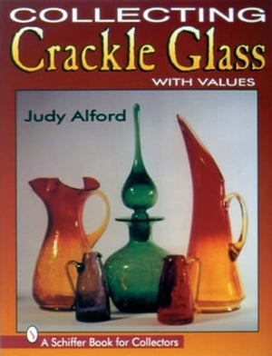 Collecting Crackle Glass: With Values (A Schiffer Book For Collectors)
