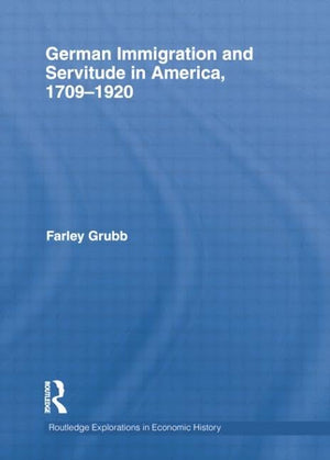 German Immigration and Servitude in America, 17091920 (Routledge Explorations in Economic History),Used