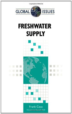 Freshwater Supply (Global Issues (Facts On File)),New