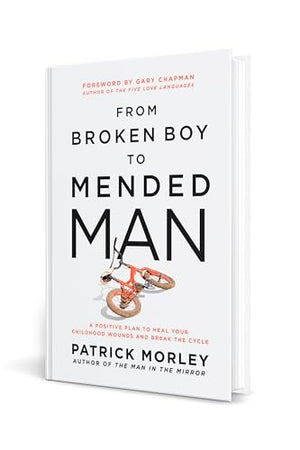 From Broken Boy to Mended Man: A Positive Plan to Heal Your Childhood Wounds and Break the Cycle,Used