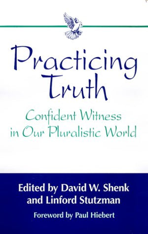 Practicing Truth: Confident Witness in Our Pluralistic World,Used