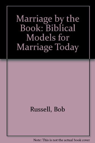 Marriage by the Book: Biblical Models for Marriage Today,New