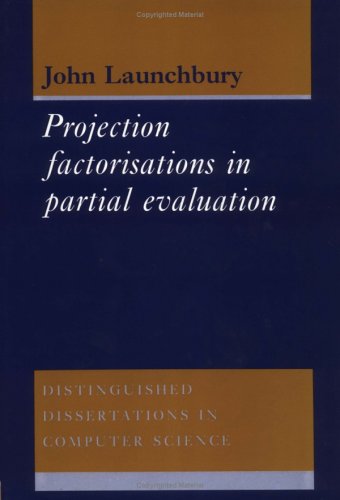 Project Factorisations in Partial Evaluation (Distinguished Dissertations in Computer Science, Series Number 1),Used