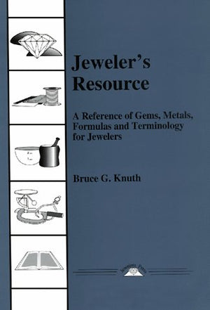 Jeweler's Resource: A Reference of Gems, Metals, Formulas and Terminology,Used