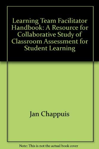 Learning Team Facilitator Handbook: A Resource for Collaborative Study of Classroom Assessment for Student Learning,Used