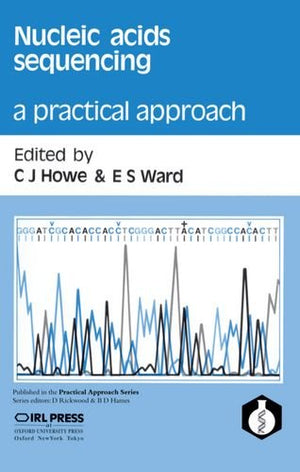 Nucleic Acids Sequencing: A Practical Approach (Practical Approach Series),Used