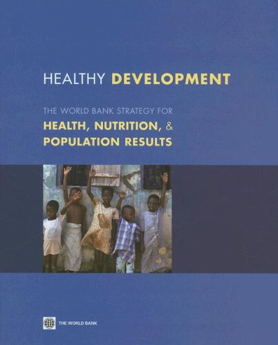 Healthy Development: The World Bank Strategy For Health, Nutrition, And Population Results,New