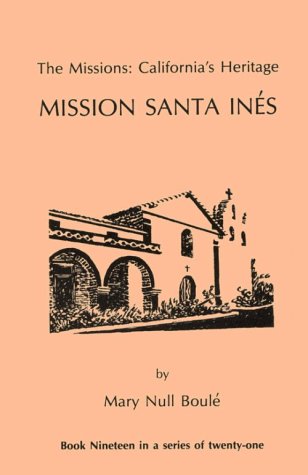 The Missions: California's Heritage : Mission Santa Ines,Used
