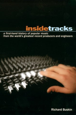 Inside Tracks: A Firsthand History Of Popular Music From The Worlds Greatest Record Producers And Engineers-new,New