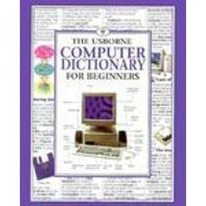 The Usborne Computer Dictionary for Beginners (Computer Guides Series),Used