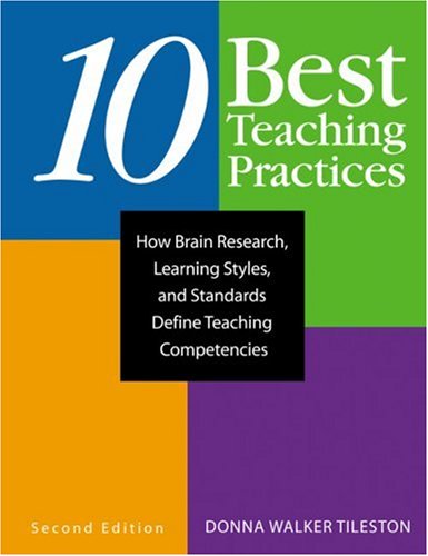 Ten Best Teaching Practices: How Brain Research, Learning Styles, and Standards Define Teaching Competencies,Used