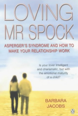Loving Mr. Spock : Asperger'S Syndrome And How To Make Your Relationship Work