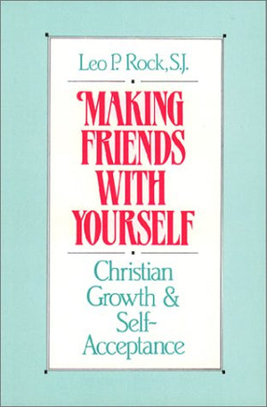 Making Friends With Yourself: Christian Growth And Selfacceptance,New